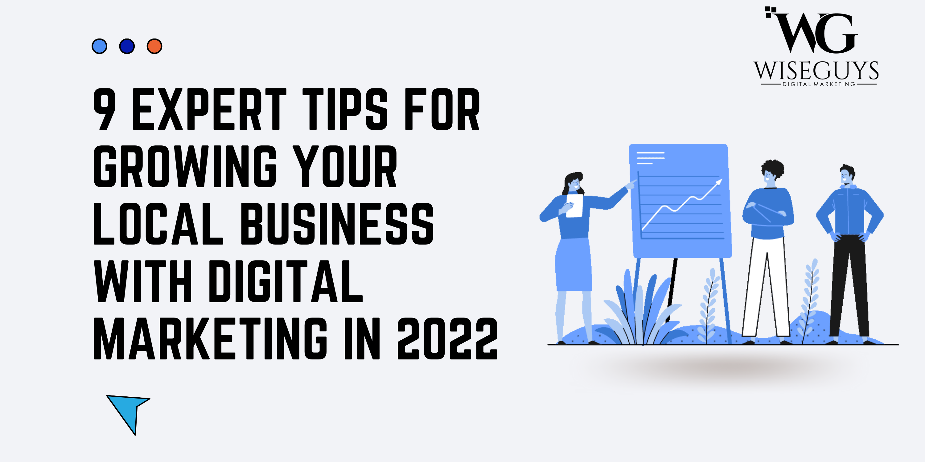 9 Expert Tips for Growing Your Local Business with Digital Marketing in 2022